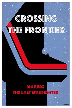 Постер: Crossing the Frontier: Making The Last Starfighter