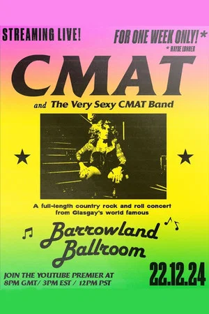 Постер: CMAT (and the Very Sexy CMAT Band) - Live at Barrowland Ballroom