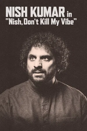 Постер: Nish Kumar: Nish, Don't Kill My Vibe