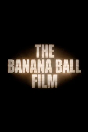 Постер: The Banana Ball Film