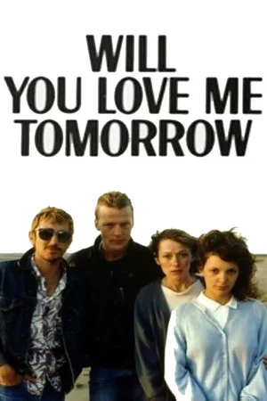 Постер: Will You Love Me Tomorrow