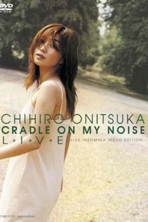 Постер: CRADLE ON MY NOISE L*I*V*E -LIVE INSOMNIA VIDEO EDITION