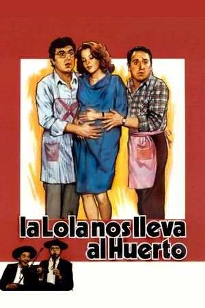 Постер: La Lola nos lleva al huerto
