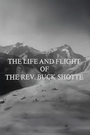 Постер: The Life and Flight of the Reverend Buck Shotte