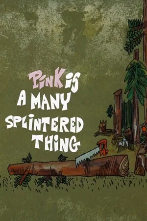 Постер: Pink Is a Many Splintered Thing