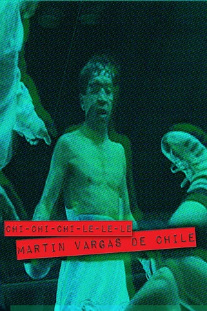Постер: Chi-chi-chi-le-le-le. Martín Vargas de Chile