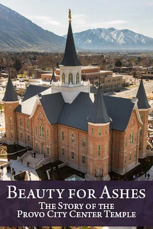 Постер: Beauty for Ashes: The Story of the Provo City Center Temple