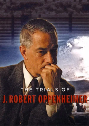 Постер: The Trials of J. Robert Oppenheimer