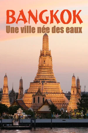 Постер: Bangkok, une ville née des eaux