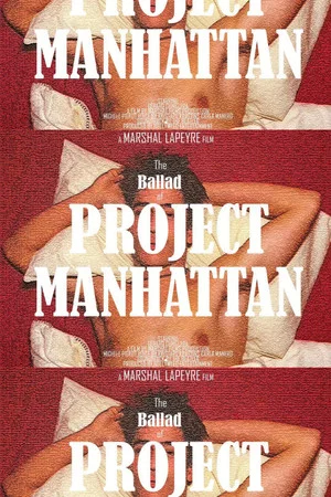 Постер: The Ballad of Project Manhattan