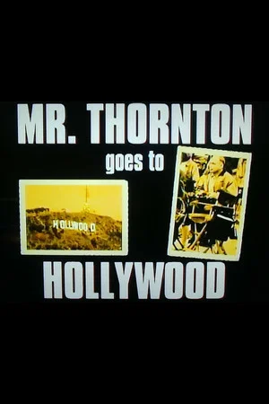 Постер: Mr. Thornton Goes to Hollywood