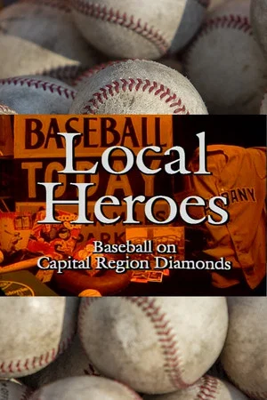 Постер: Local Heroes: Baseball on Capital Region Diamonds