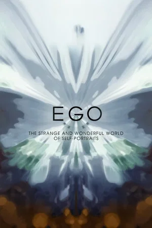 Постер: Ego: The Strange and Wonderful World of Self-Portraits