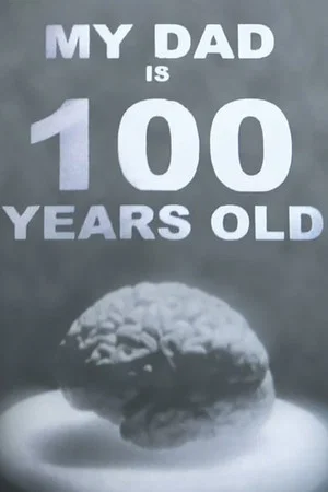 Постер: My Dad Is 100 Years Old