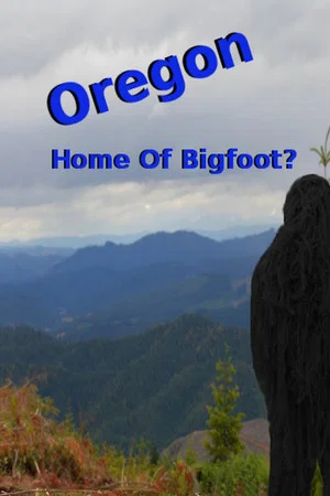 Постер: Oregon Home of Bigfoot?
