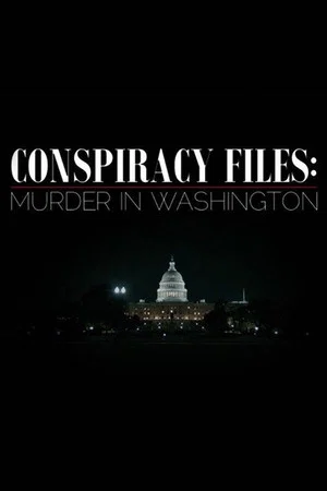 Постер: Conspiracy Files: Murder in Washington