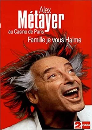 Постер: Alex Metayer: Famille je vous haime