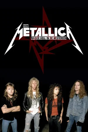 Постер: How Metallica Raised Hell in De Westereen