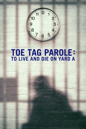 Постер: Toe Tag Parole: To Live and Die on Yard A