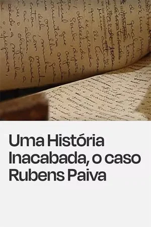 Постер: Uma História Inacabada, o Caso Rubens Paiva