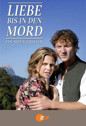 Постер: Liebe bis in den Mord: Ein Alpenthriller