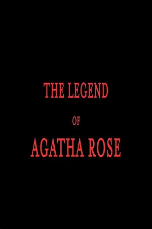 Постер: The legend of Agatha Rose