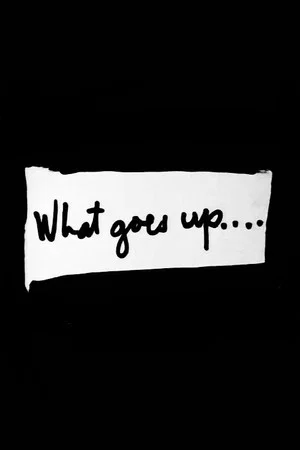 Постер: What Goes Up....