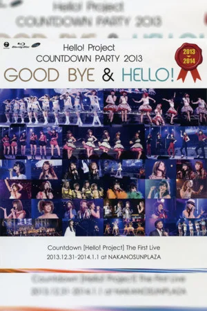 Постер: Hello! Project 2013 COUNTDOWN PARTY 2013-2014 ~GOODBYE & HELLO!~