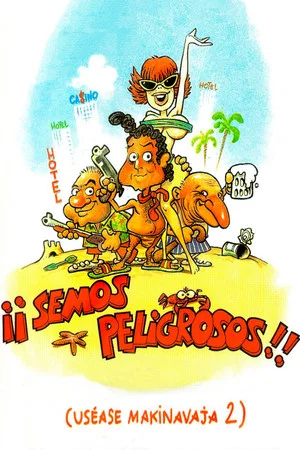 Постер: ¡Semos peligrosos! (Uséase Makinavaja 2)