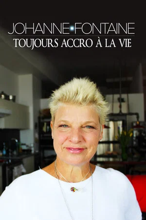 Постер: Johanne Fontaine : toujours accro à la vie