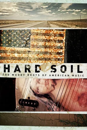 Постер: Hard Soil: The Muddy Roots of American Music