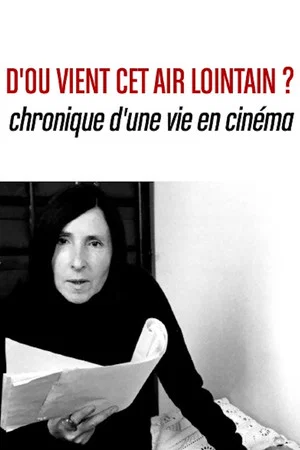 Постер: D’où vient cet air lointain? Chronique d’une vie en cinéma