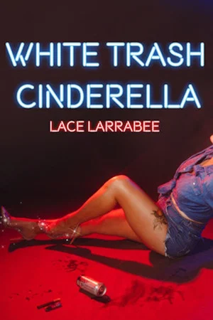 Постер: Lace Larrabee: White Trash Cinderella