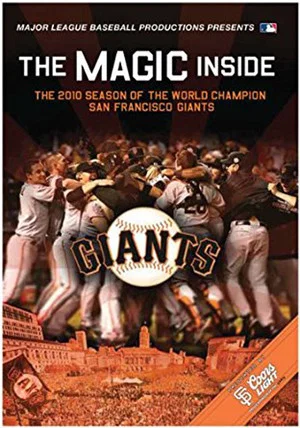 Постер: The Magic Inside: The 2010 Season of the World Champion San Francisco Giants