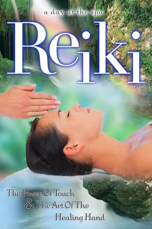 Постер: Reiki: The Power of Touch & The Art of the Healing Hand - A Day at the Spa Collection
