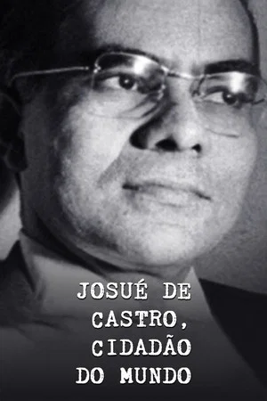 Постер: Josué de Castro, Cidadão do Mundo