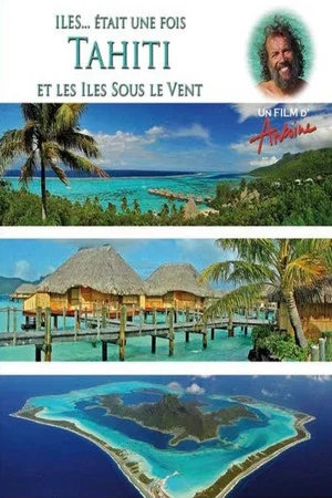 Постер: Îles... Était une Fois : Tahiti et les îles Sous-le-Vent