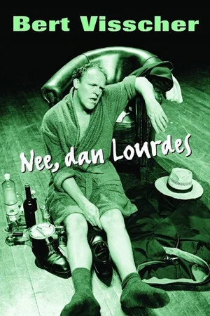 Постер: Bert Visscher: Nee, Dan Lourdes