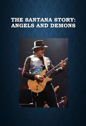 Постер: The Santana Story: Angels and Demons
