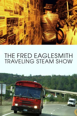 Постер: The Fred Eaglesmith Traveling Steam Show