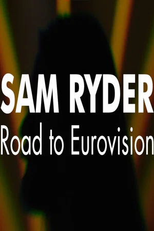 Постер: Sam Ryder: Road to Eurovision
