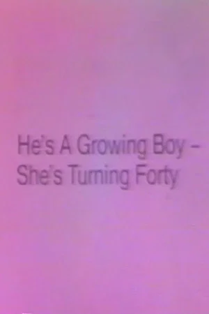Постер: He's a Growing Boy, She's Turning Forty