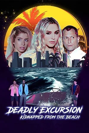 Постер: Deadly Excursion: Kidnapped from the Beach
