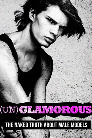 Постер: (Un)glamorous: The Naked Truth About Male Models