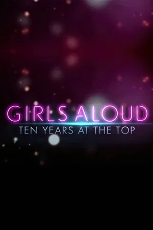 Постер: Girls Aloud: Ten Years at the Top