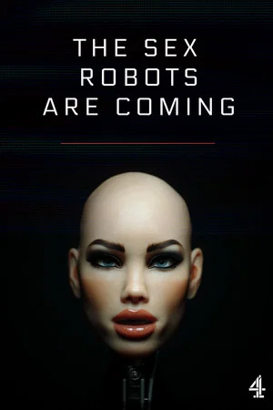 Постер: The Sex Robots Are Coming