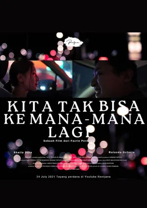 Постер: Kita Tak Bisa Ke Mana-Mana Lagi