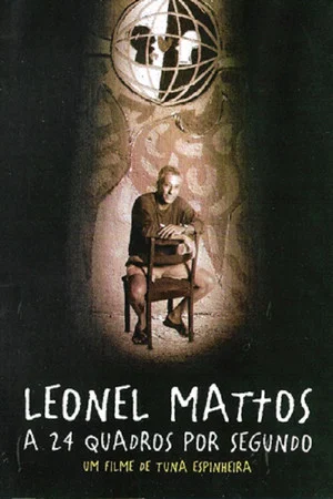 Постер: Leonel Mattos a 24 Quadros por Segundo
