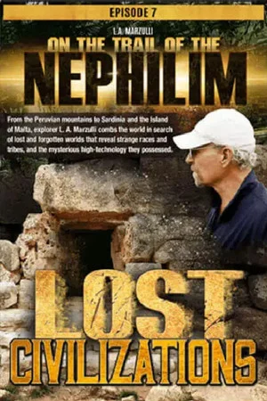 Постер: On the Trail of the Nephilim: Episode 7 - Lost Civilizations