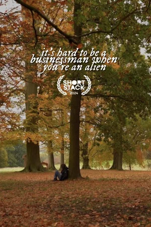 Постер: It's Hard To Be A Businessman When You're An Alien